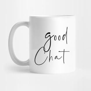 Good Chat Mug